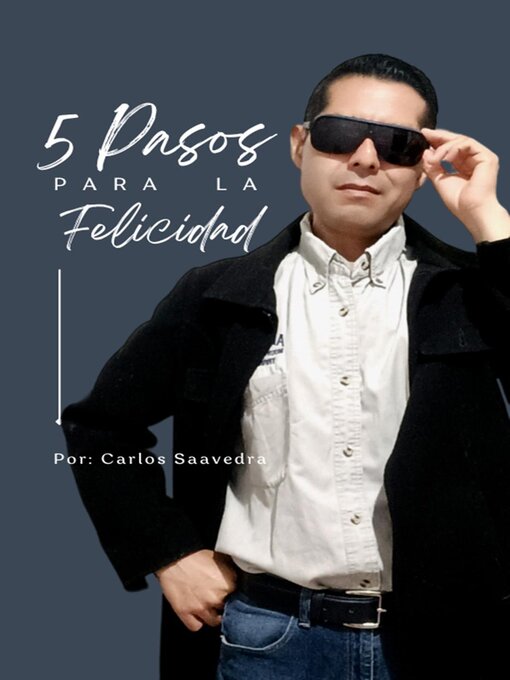 Title details for 5 Pasos Para La Felicidad by Carlos Saavedra Oropeza - Available